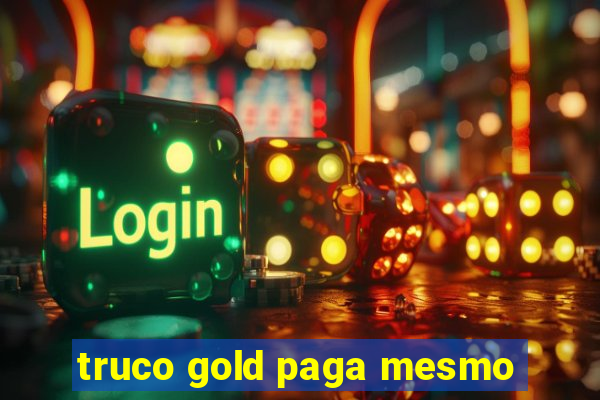 truco gold paga mesmo